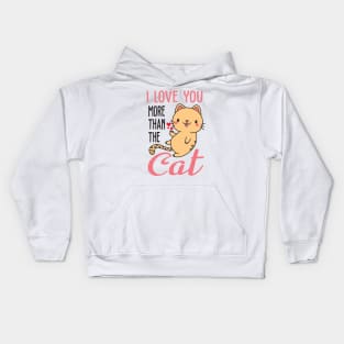 i love you more than the cat Kids Hoodie